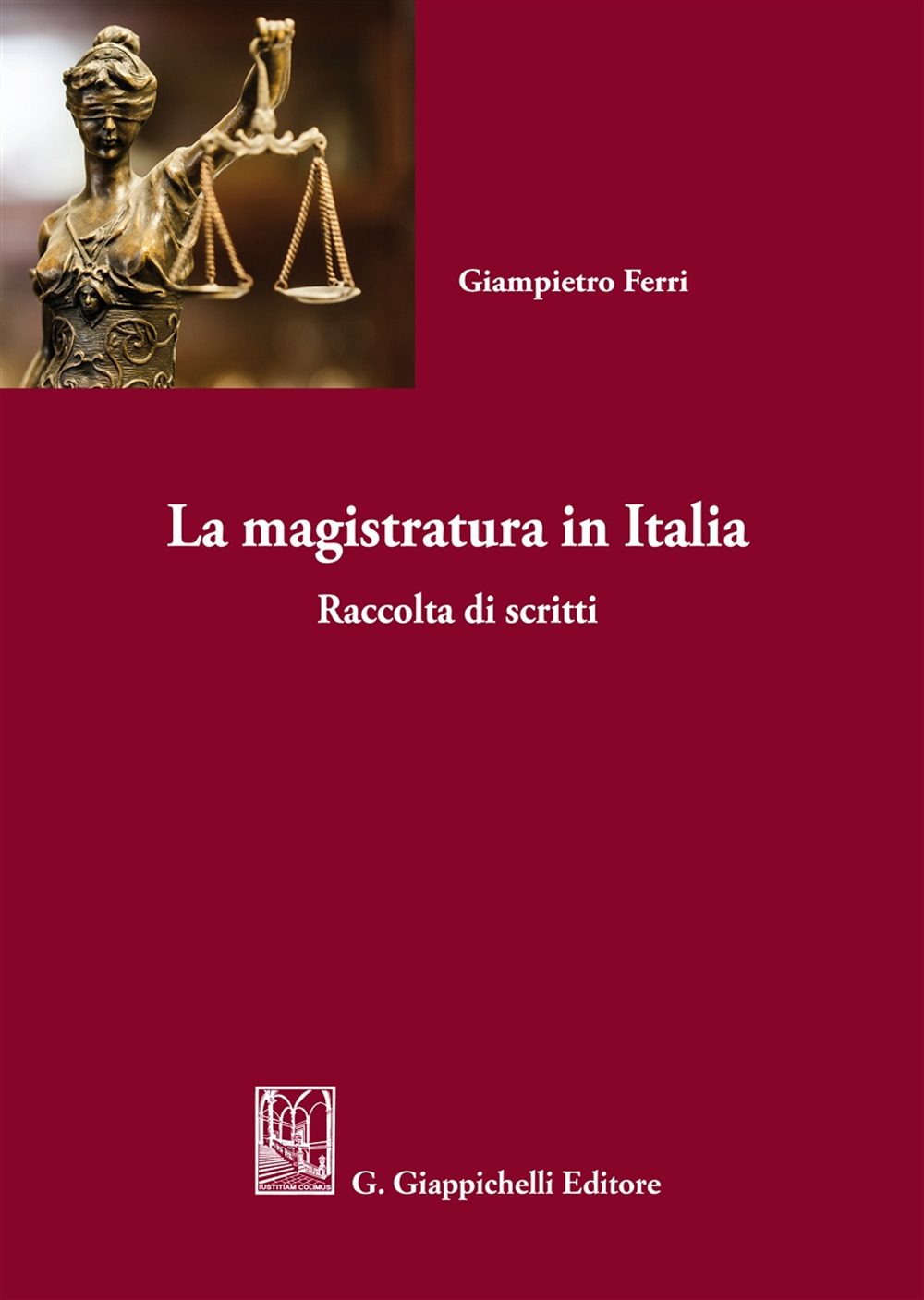 La magistratura in Italia. Raccolta di scritti