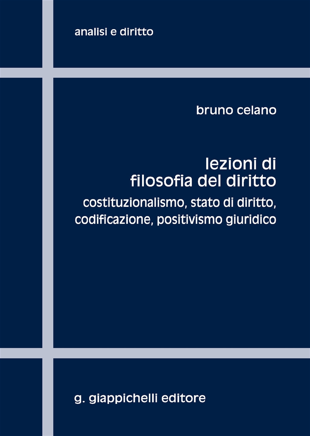 Lezioni di filosofia del diritto. Costituzionalismo, Stato di diritto, codificazione, positivismo giuridico