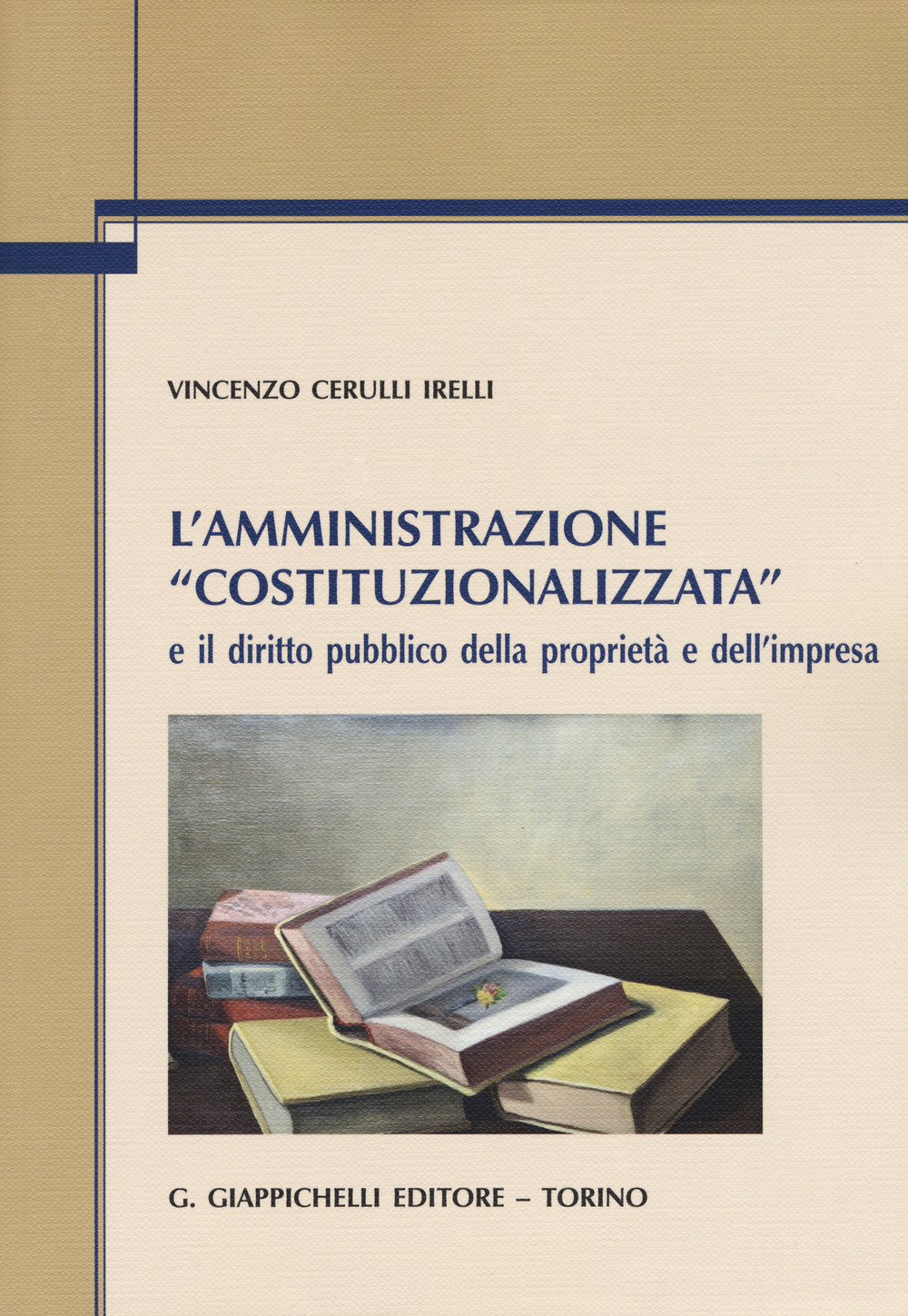 L'amministrazione «costituzionalizzata» e il diritto pubblico della proprietà e dell'impresa