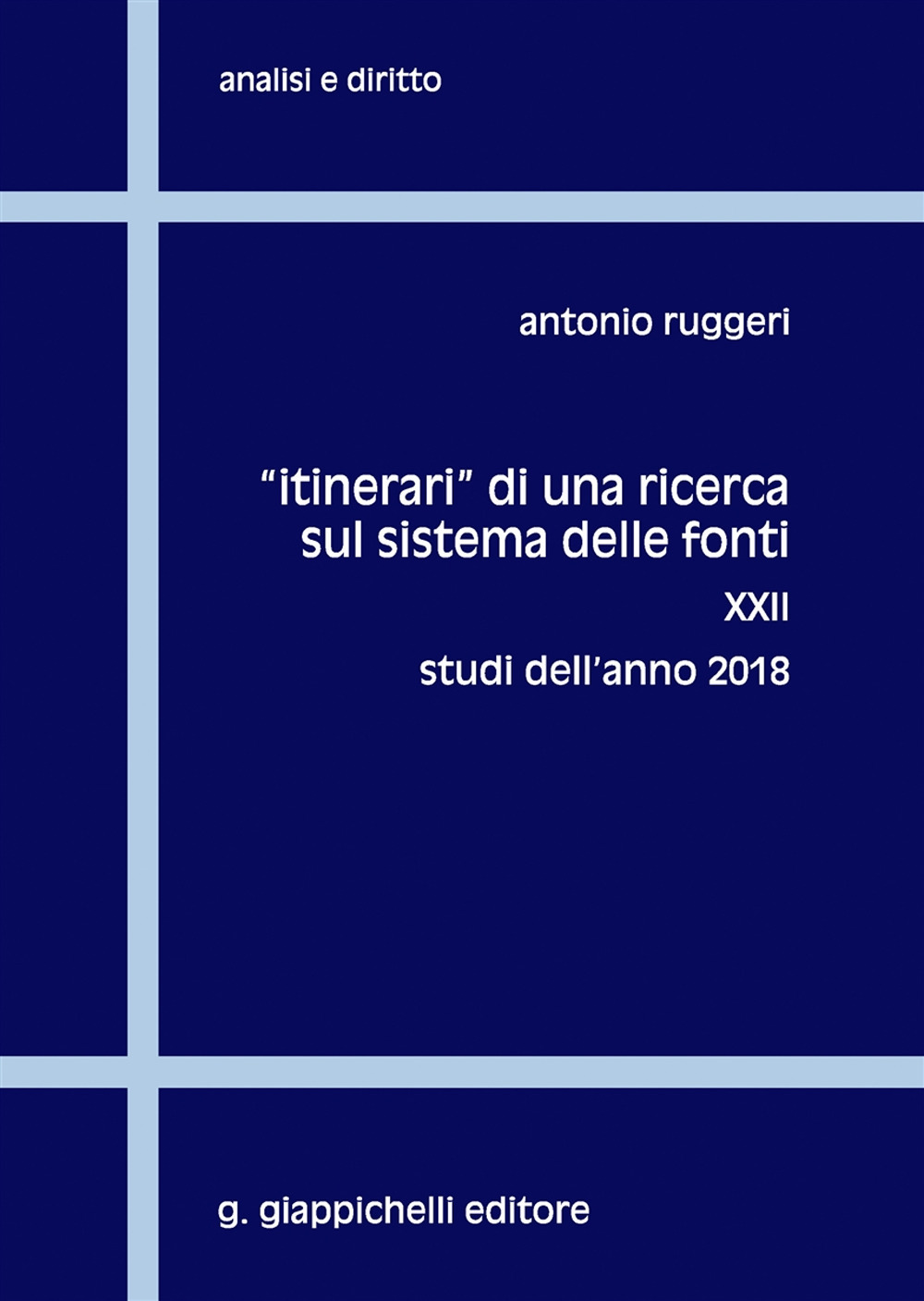 Itinerari di una ricerca sul sistema delle fonti. Vol. 22: Studi dell'anno 2018