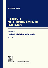 TRIBUTI NELL'ORDINAMENTO ITALIANO. ESTRATTO DA «LEZIONI DI DIRITTO TRIBUTARIO» (I) di...