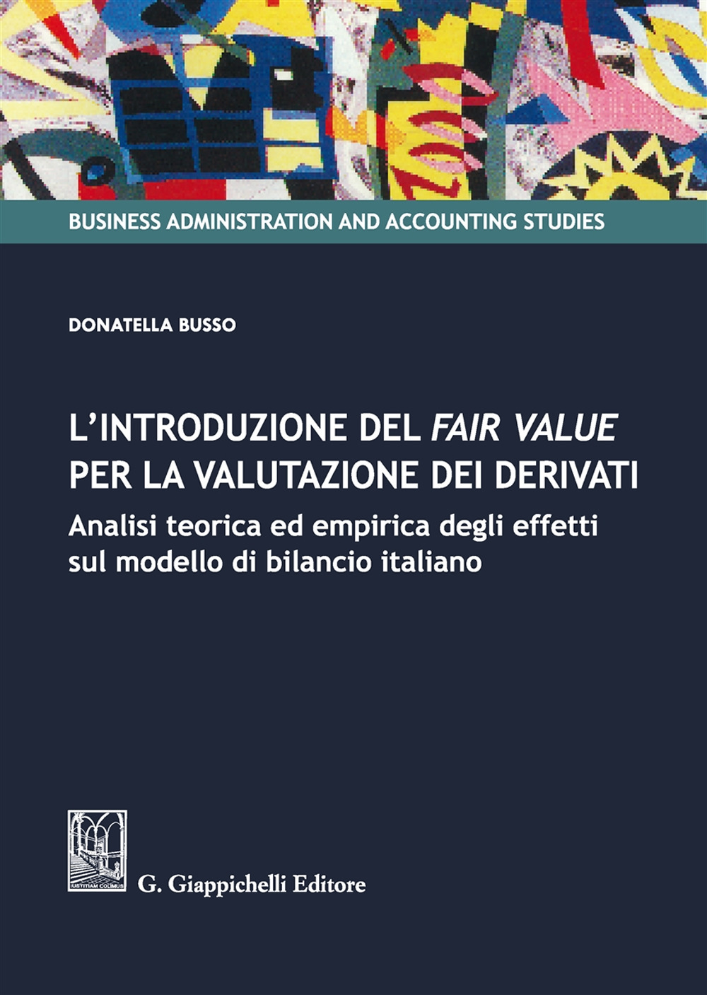 L'introduzione del fair value per la valutazione dei derivati. Analisi teorica ed empirica degli effetti sul modello di bilancio italiano