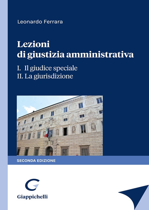 Lezioni di giustizia amministrativa. Vol. 1-2: Il giudice speciale-La giurisdizione