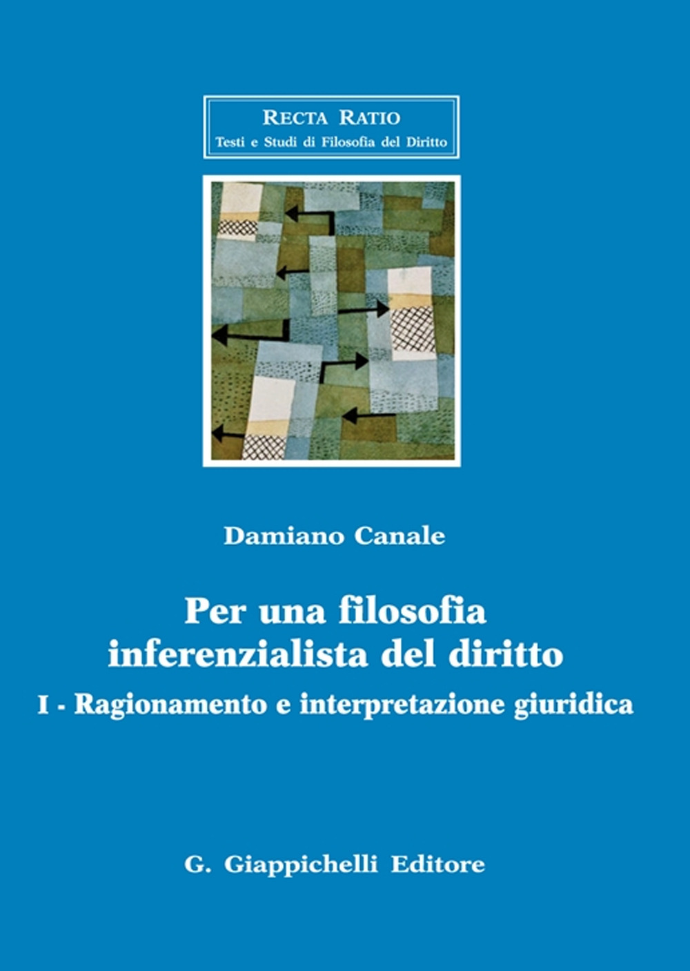 Per una filosofia inferenzialista del diritto. Vol. 1: Ragionamento e interpretazione giuridica