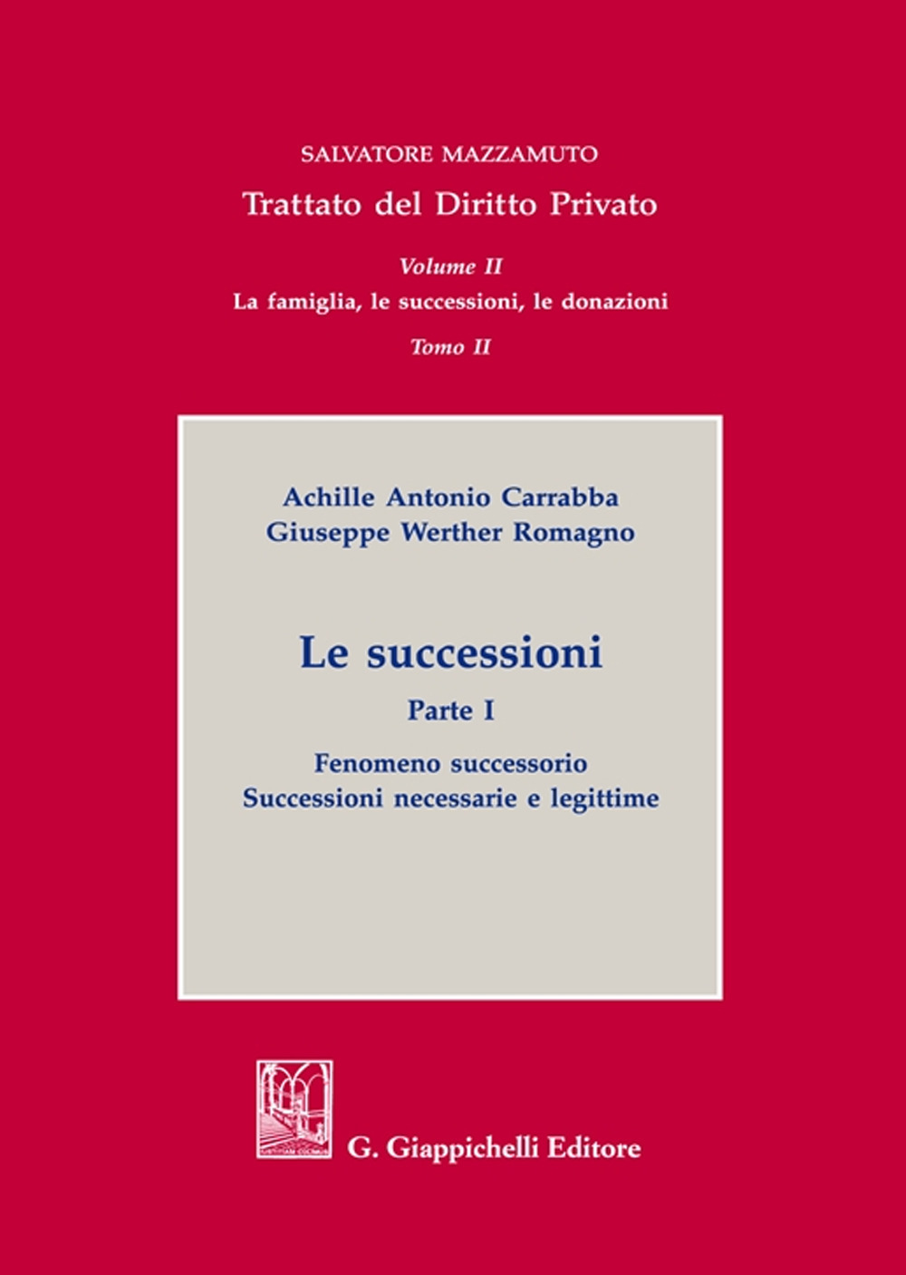 Le successioni. Vol. 1: Fenomeno successorio. Successioni necessarie e legittime