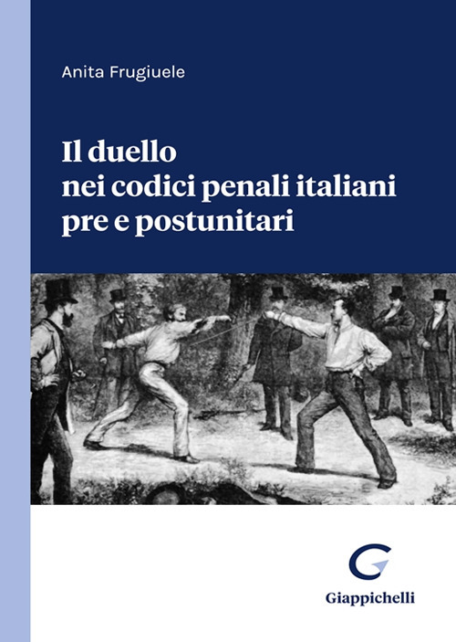 Il duello nei codici penali italiani pre e postunitari
