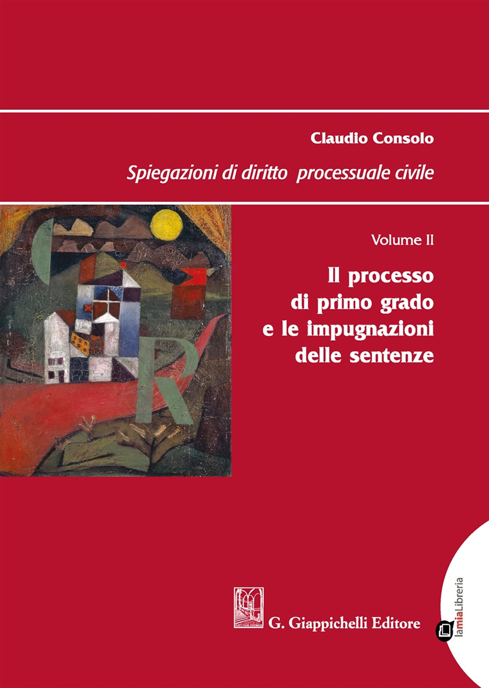 Spiegazioni di diritto processuale civile. Vol. 2: Il processo di primo grado e le impugnazioni delle sentenze