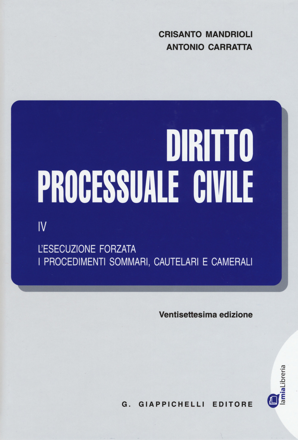 Diritto processuale civile. Vol. 4: L'esecuzione forzata, i procedimenti sommari, cautelari e camerali