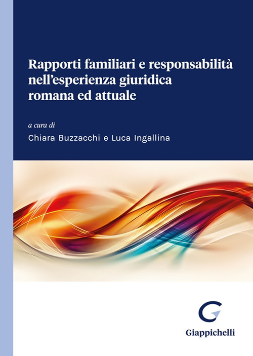 Rapporti familiari e responsabilità nell'esperienza giuridica romana ed attuale