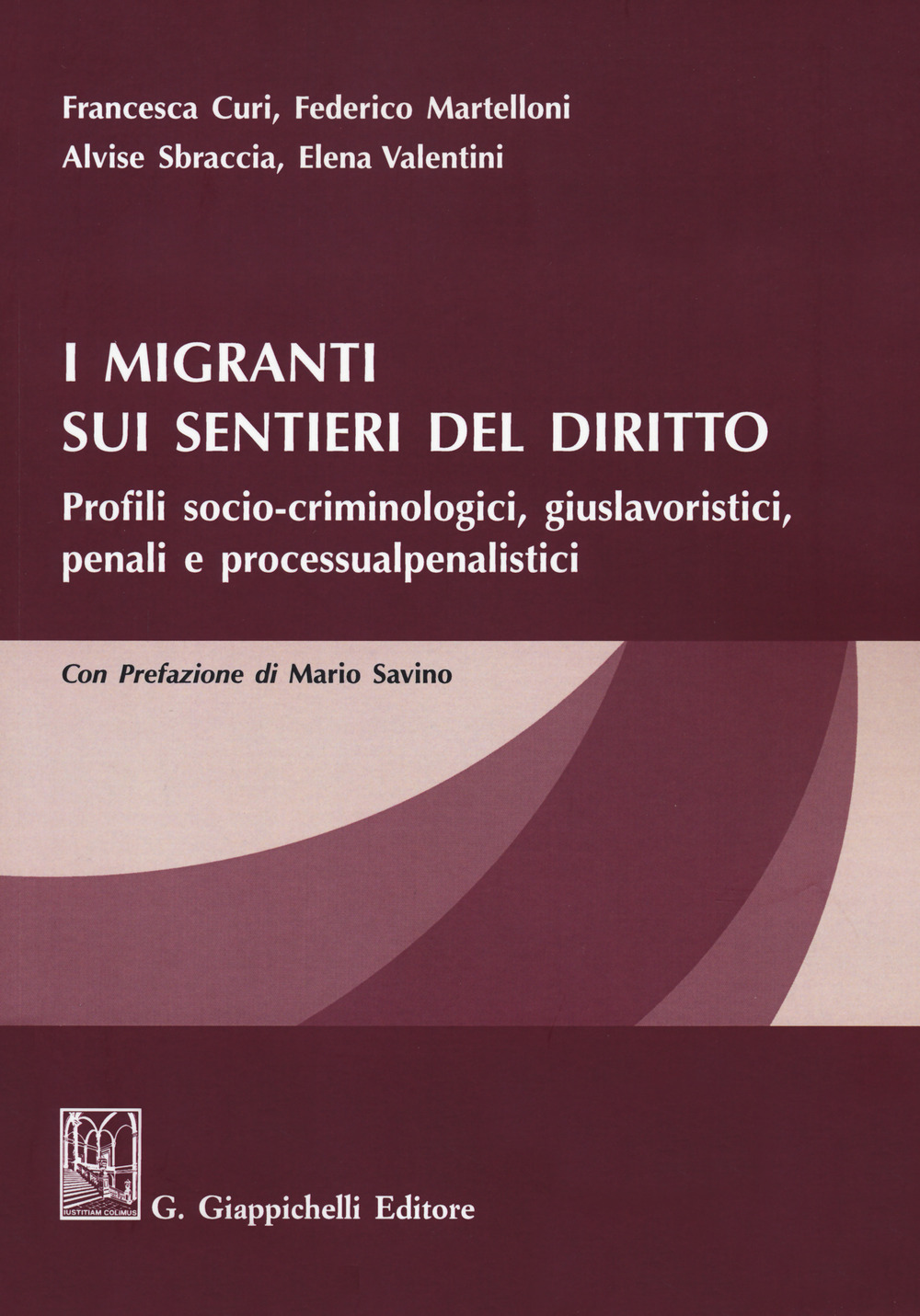 I migranti sui sentieri del diritto. Profili socio-criminologici, giuslavoristici, penali e processualpenalistici