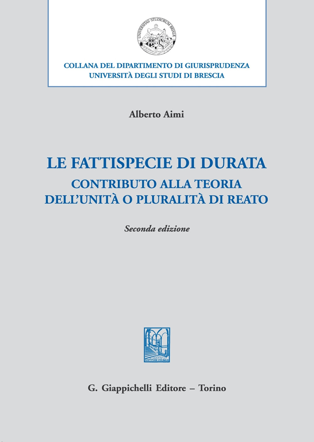 Le fattispecie «di durata». Contributo alla teoria dell'unità o pluralità di reato