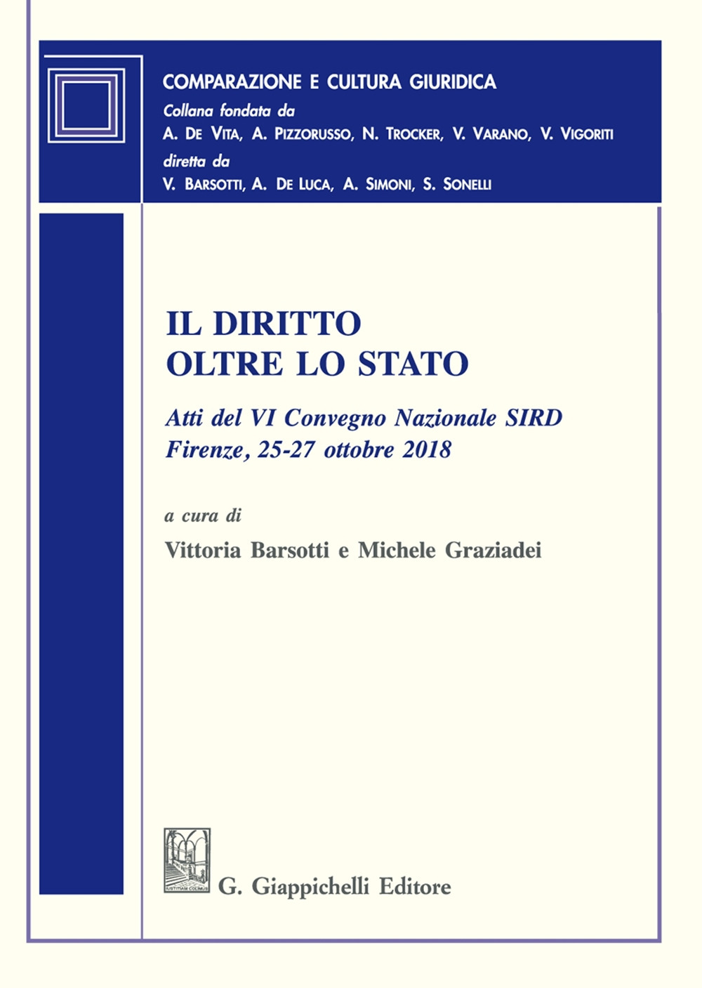 Il diritto oltre lo Stato. Atti del VI Convegno nazionale SIRD (Firenze, 25-27 ottobre 2018)