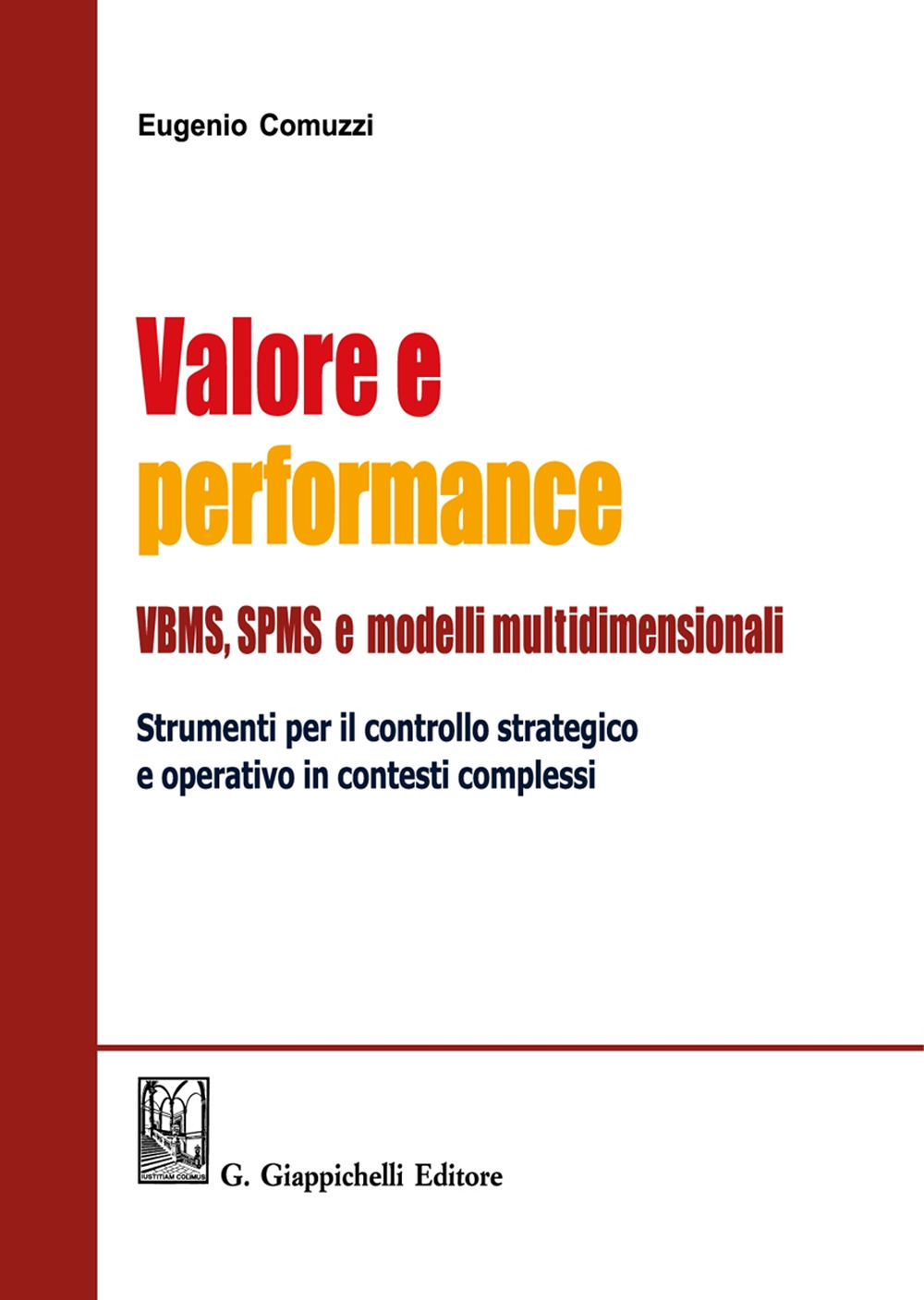 Valore e performance VBMS, SPMS e modelli multidimensionali. Strumenti per il controllo strategico e operativo in contesti complessi