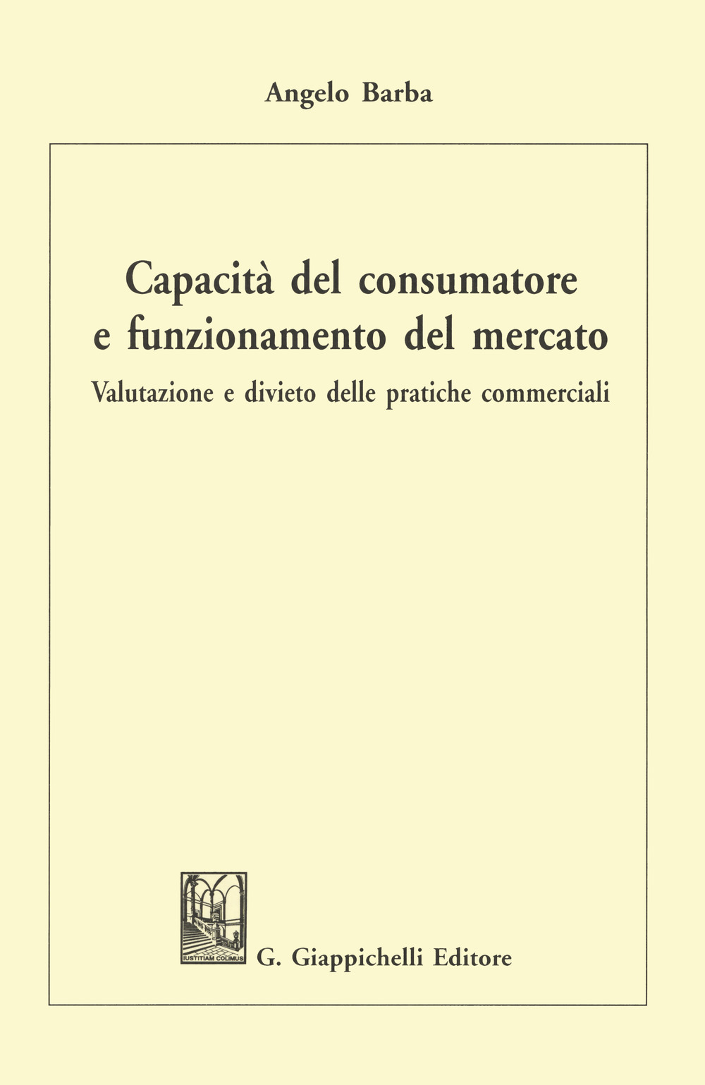 Capacità del consumatore e funzionamento del mercato. Valutazione e divieto delle pratiche commerciali