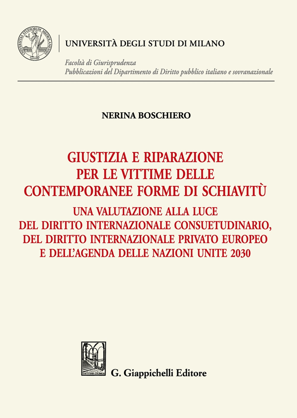 Giustizia e riparazione per le vittime delle contemporanee forme di schiavitù. Una valutazione alla luce del diritto internazionale consuetudinario, del diritto internazionale privato europeo e dell'agenda delle nazioni unite 2030