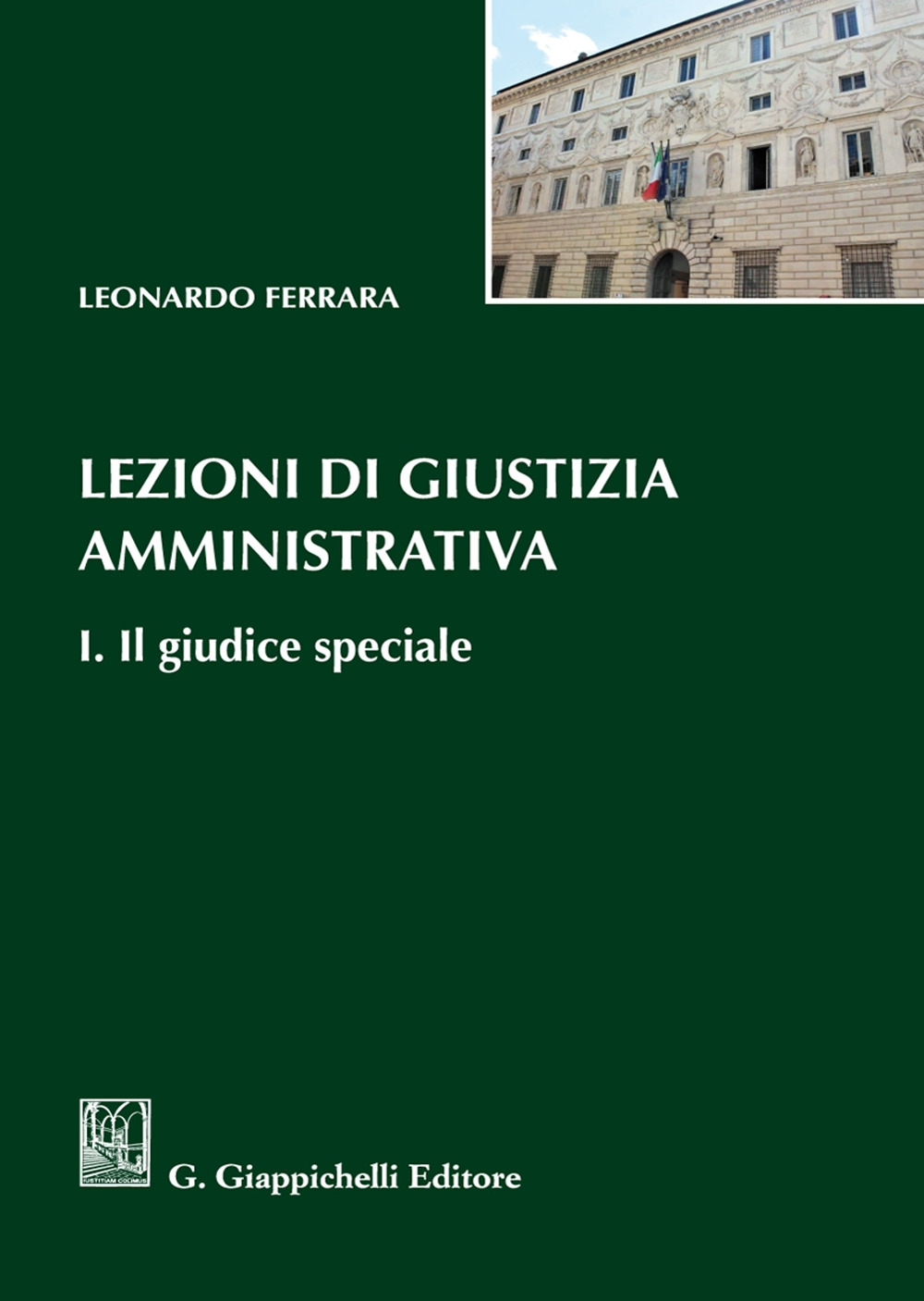 Lezioni di giustizia amministrativa. Vol. 1: Il giudice speciale