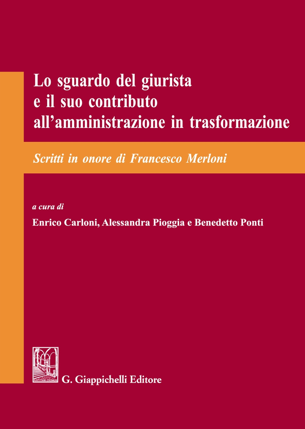 Lo sguardo del giurista e il suo contributo all'amministrazione in trasformazione. Scritti in onore di Francesco Merloni