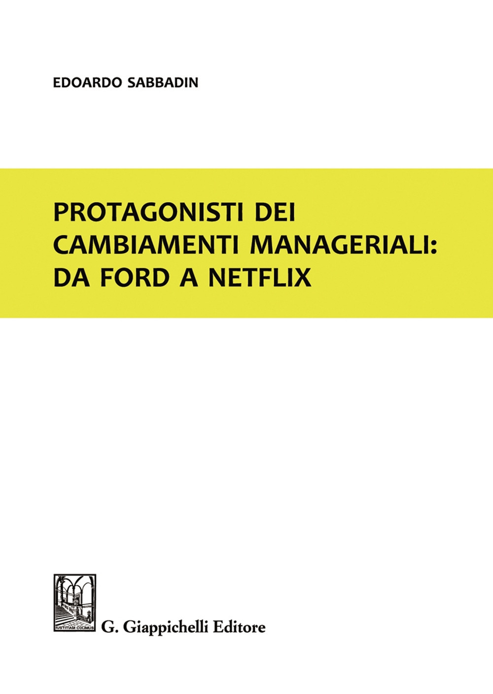 Protagonisti dei cambiamenti manageriali: da Ford a Netflix