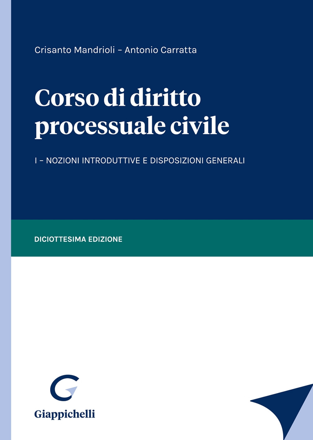 Corso di diritto processuale civile. Vol. 1: Nozioni introduttive e disposizioni generali