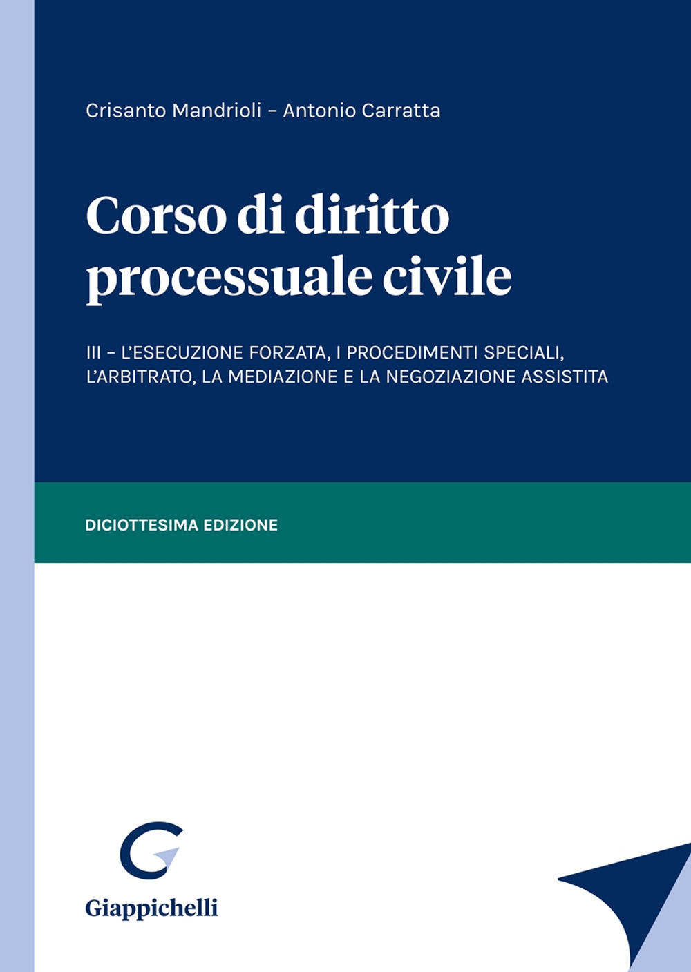 Corso di diritto processuale civile. Vol. 3: L' esecuzione forzata, i procedimenti speciali, l'arbitrato, la mediazione e la negoziazione assistita
