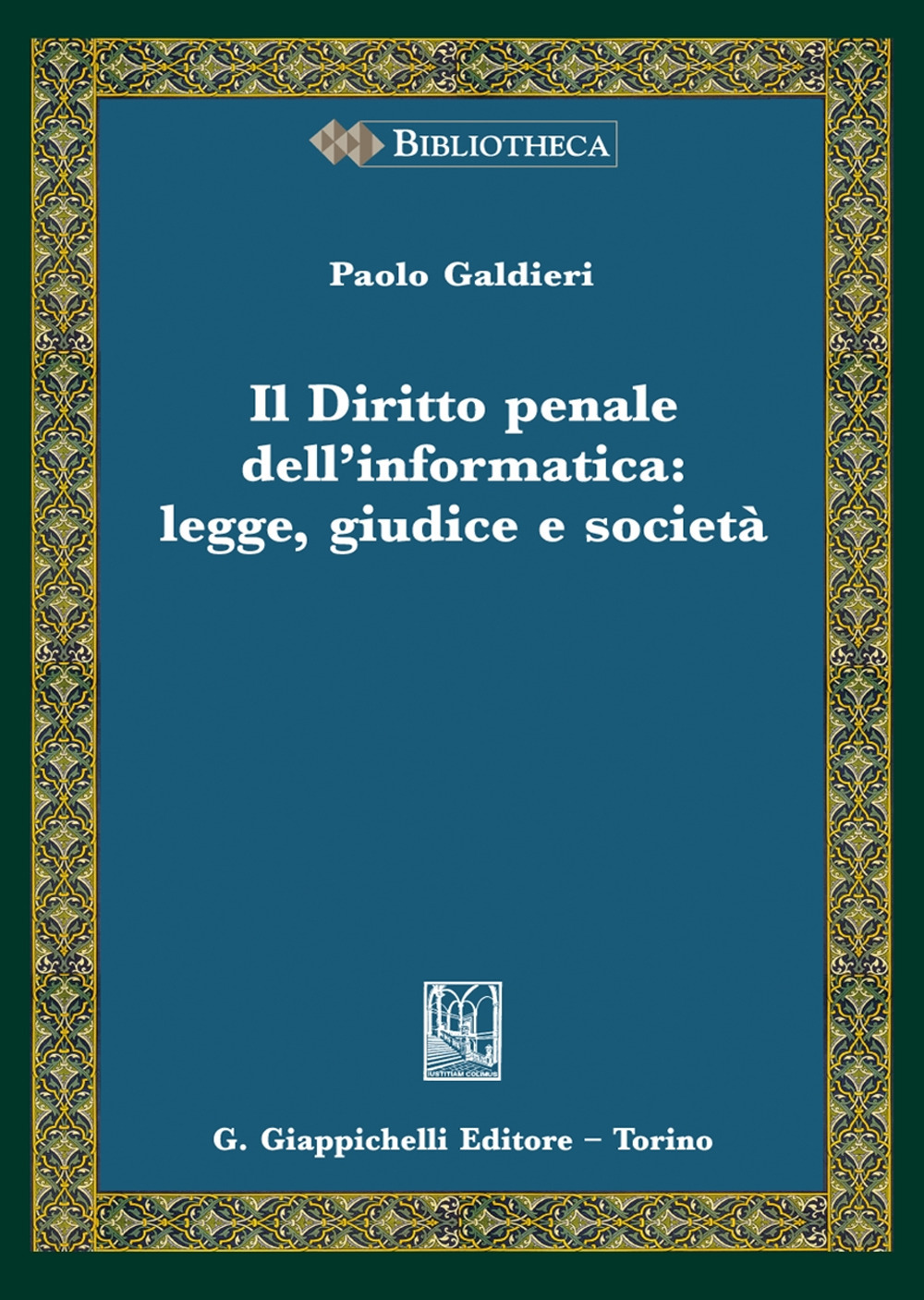 Il diritto penale dell'informatica: legge giudice e società