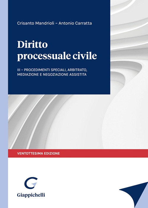 Diritto processuale civile. Vol. 3: Procedimenti speciali, arbitrato, mediazione e negoziazione assistita