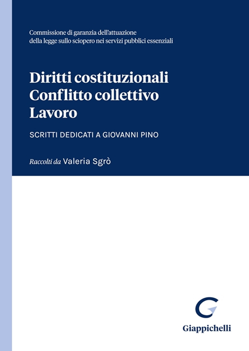 Diritti costituzionali, conflitto collettivo, lavoro. Scritti dedicati a Giovanni Pino