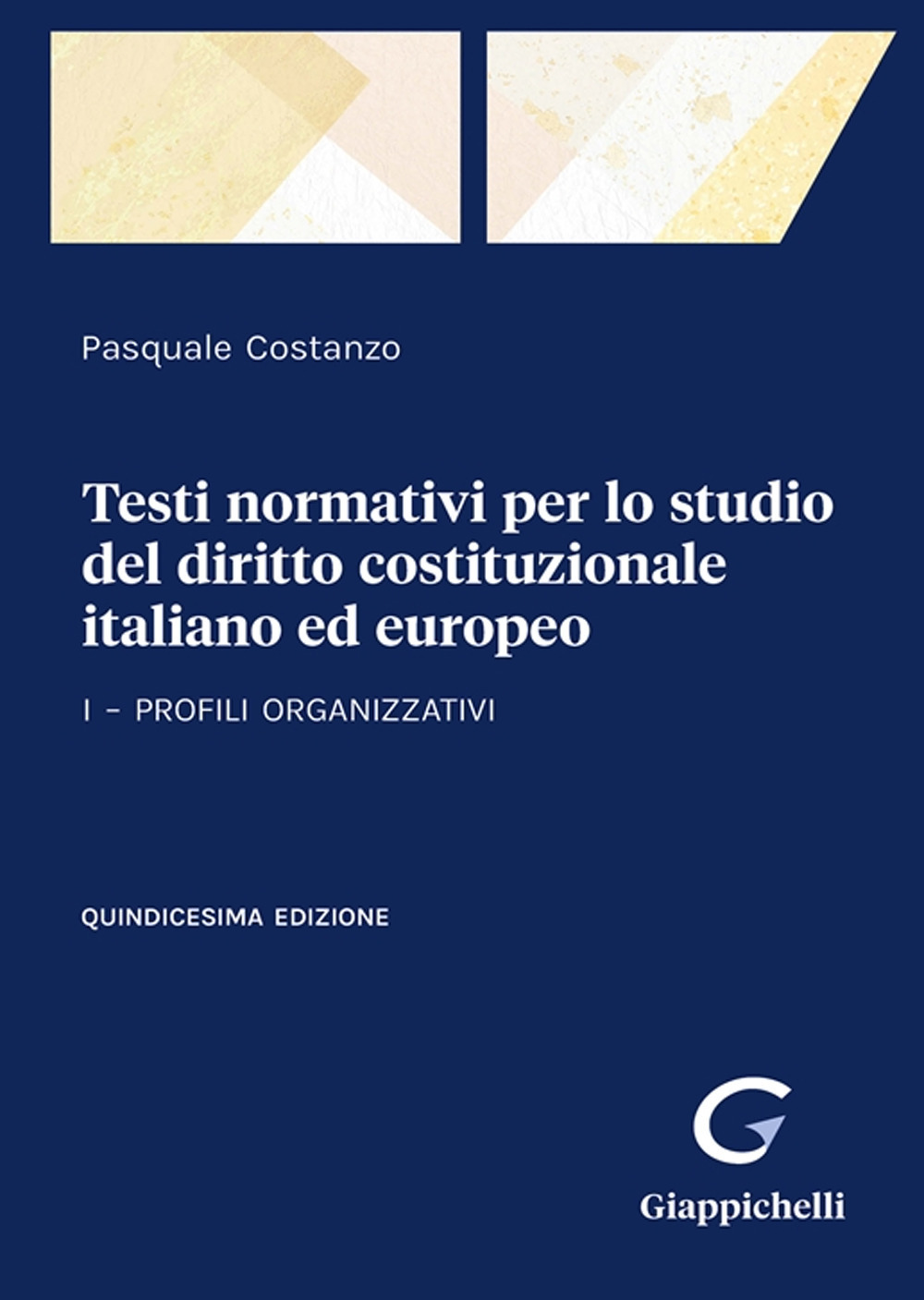 Testi normativi per lo studio del diritto costituzionale italiano ed europeo. Vol. 1: Profili organizzativi