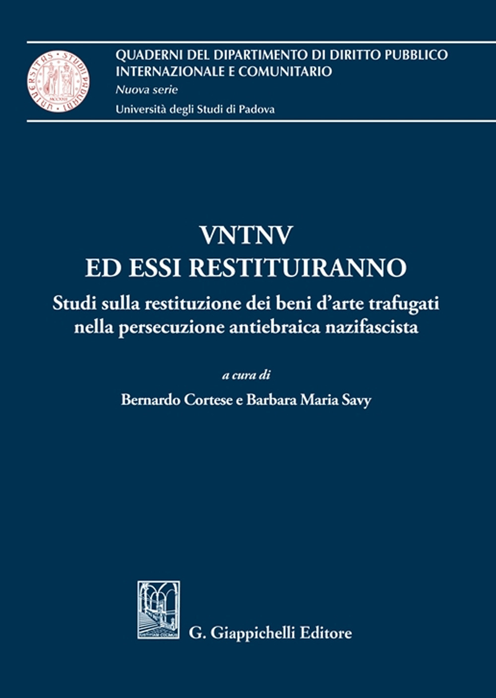 VNTVN ed essi restituiranno. Studi sulla restituzione dei beni d'arte trafugati nella persecuzione antiebraica nazifascista