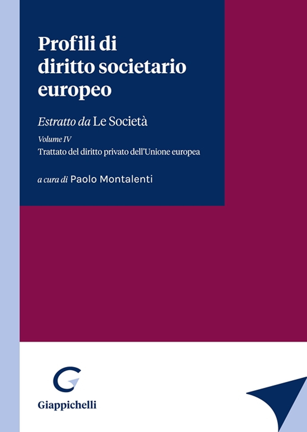 Profili di diritto societario europeo. Estratto da «Le Società». Vol. 4: Trattato del diritto privato dell'Unione europea
