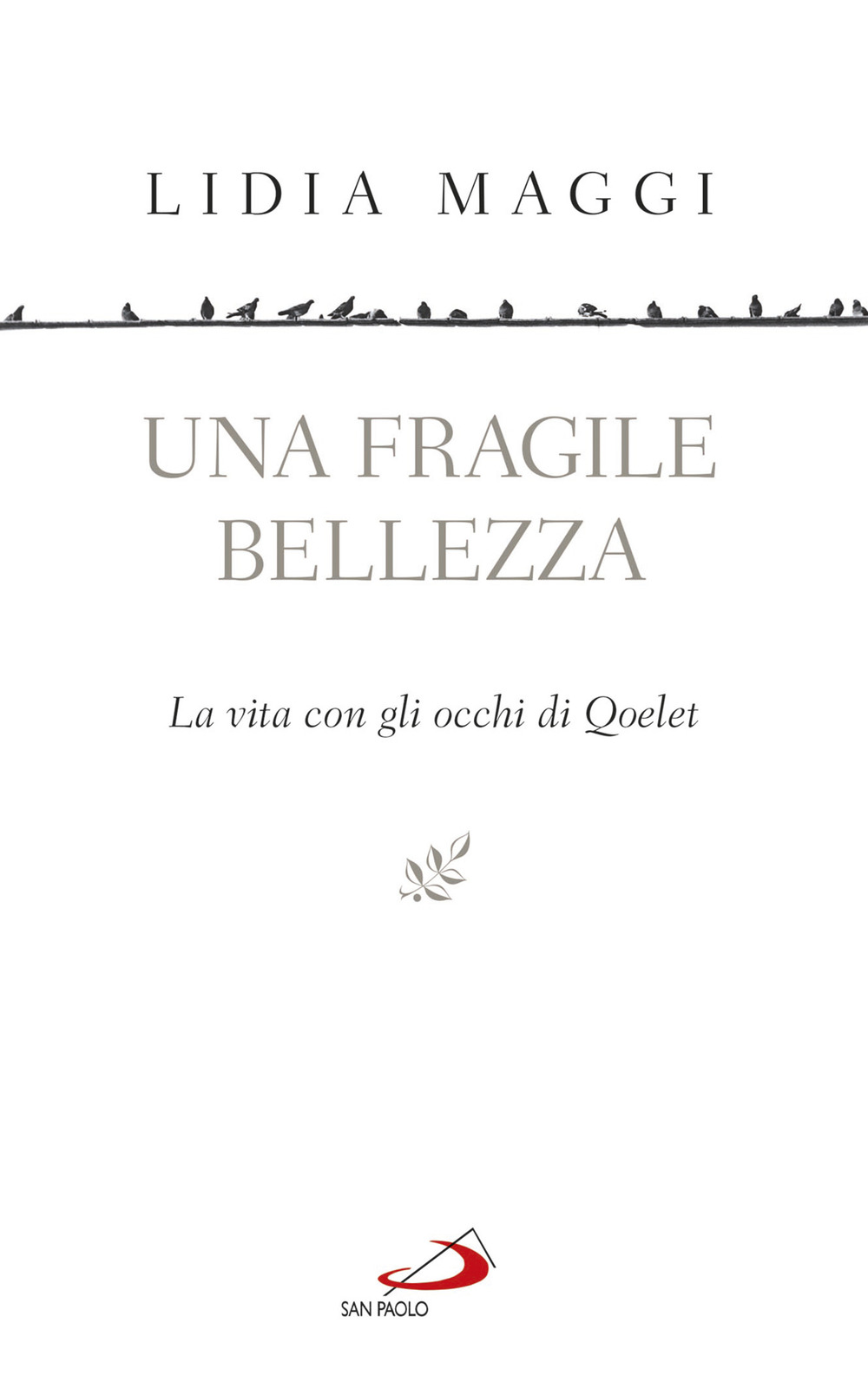 Una fragile bellezza. La vita con gli occhi di Qoelet