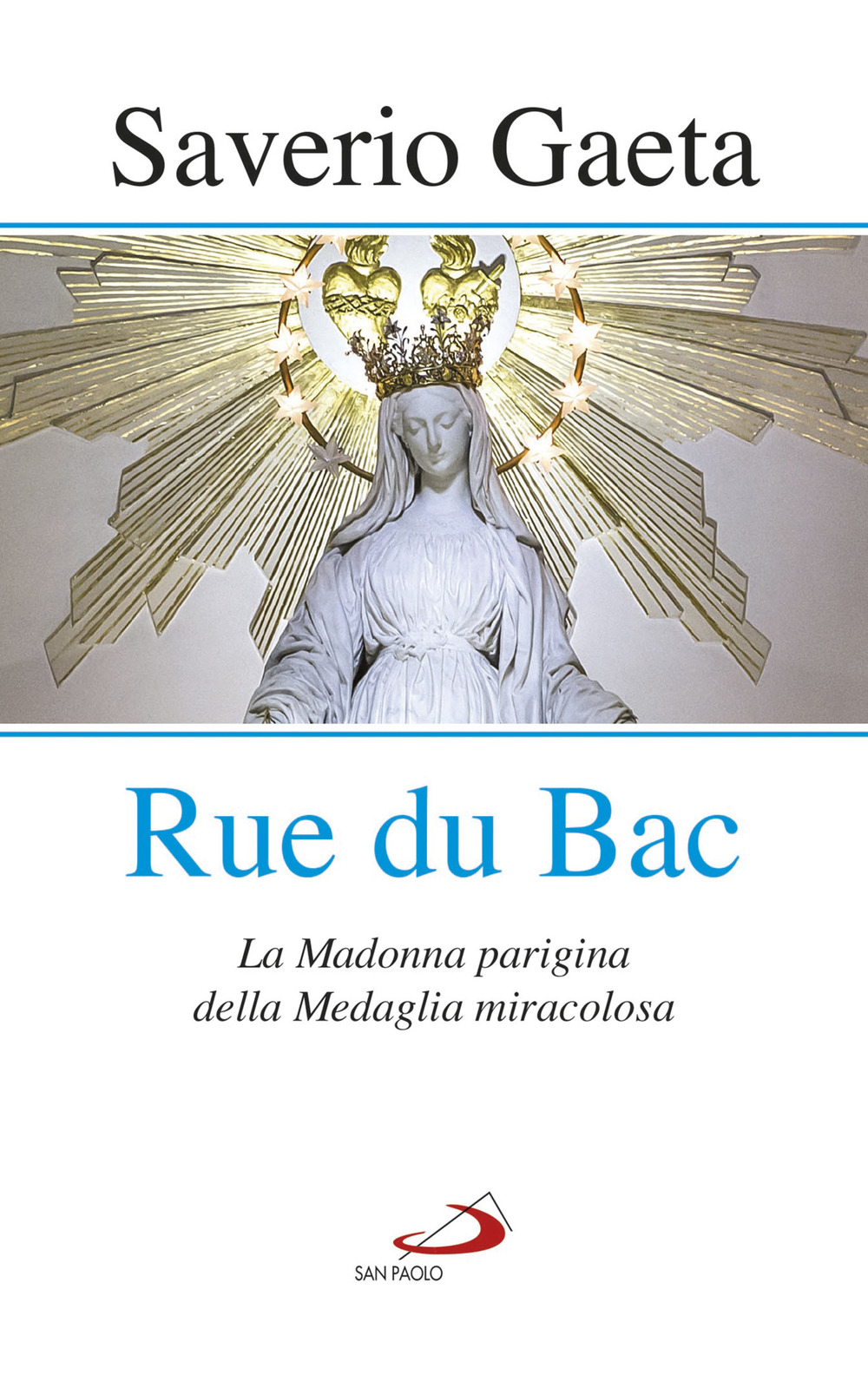 Rue du Bac. La Madonna parigina della Medaglia miracolosa