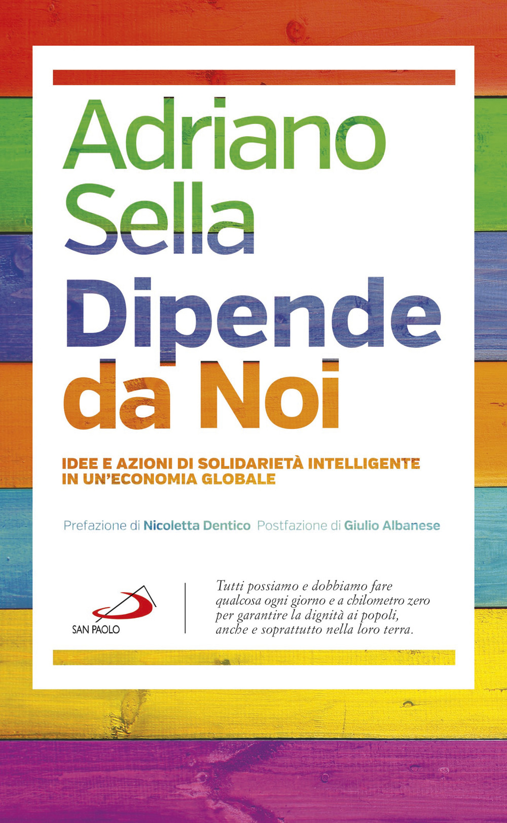 Dipende da noi. Idee e azioni di solidarietà intelligente in un'economia globale