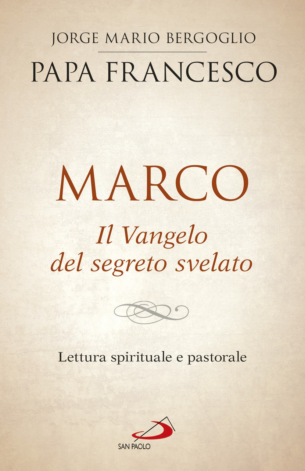 Marco. Il vangelo del segreto svelato. Lettura spirituale e pastorale