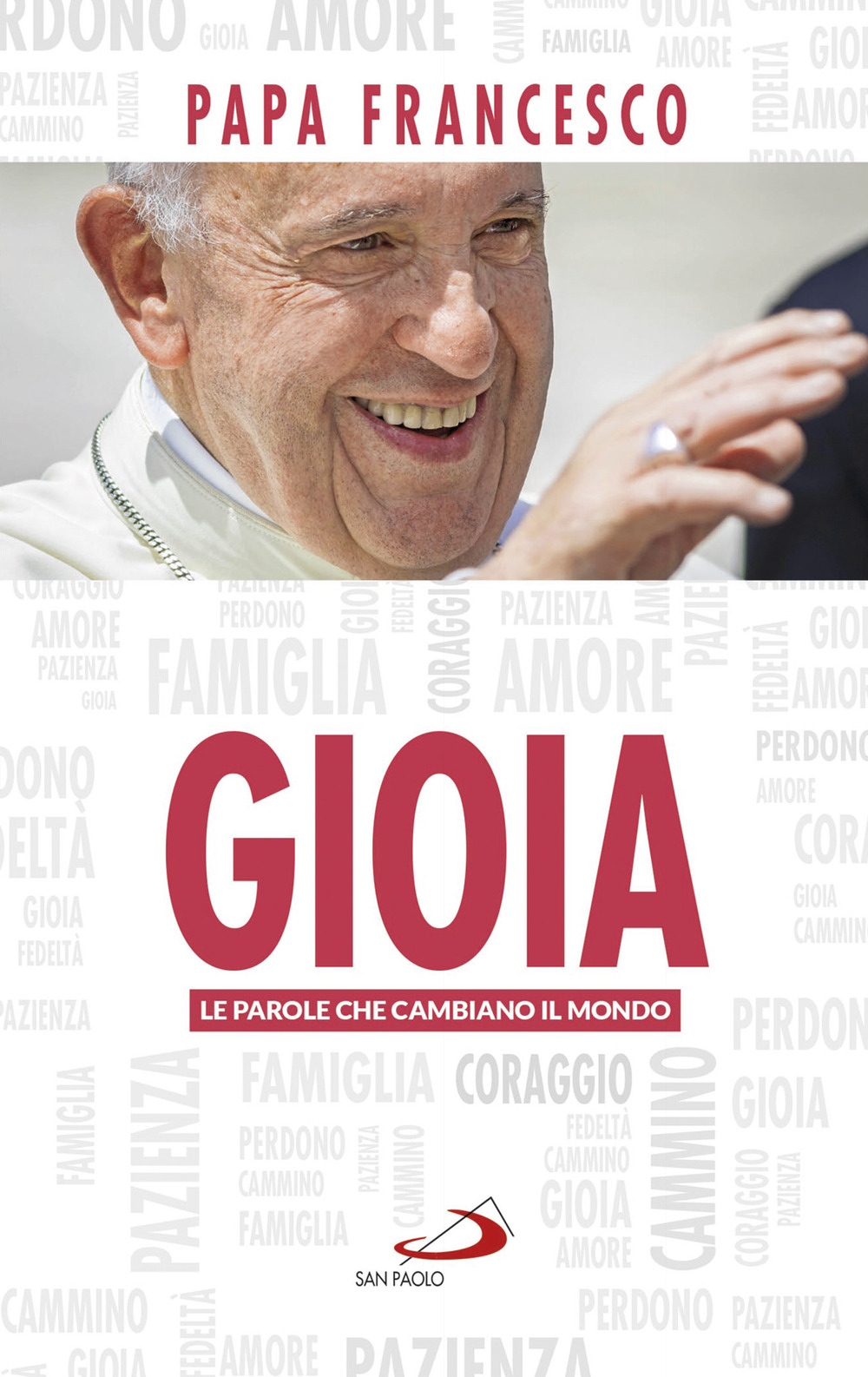 Gioia. Le parole che cambiano il mondo