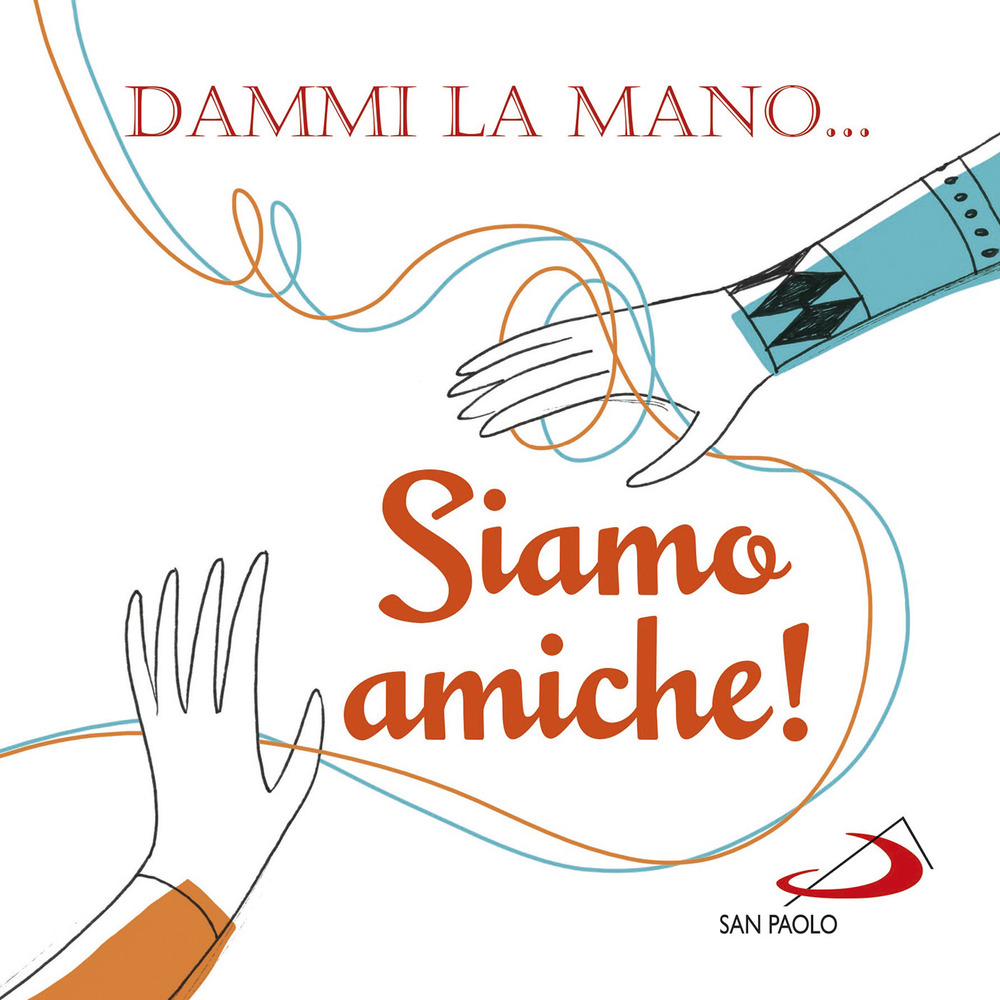 Dammi la mano... siamo amiche!