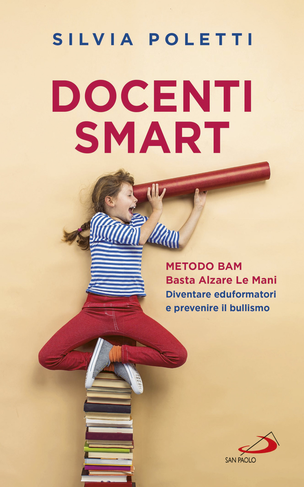 Docenti Smart. Metodo BAM. Basta Alzare Le Mani. Diventare eduformatori e prevenire il bullismo