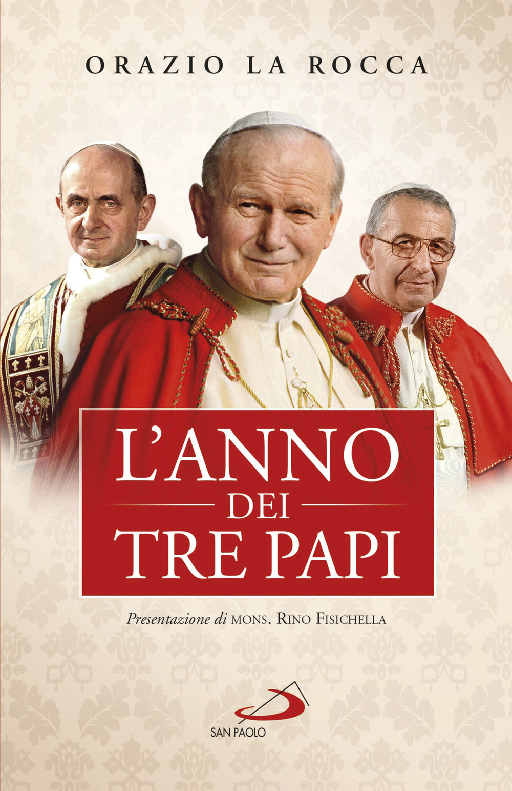 L'anno dei tre papi. Paolo VI, Giovanni Paolo I, Giovanni Paolo II