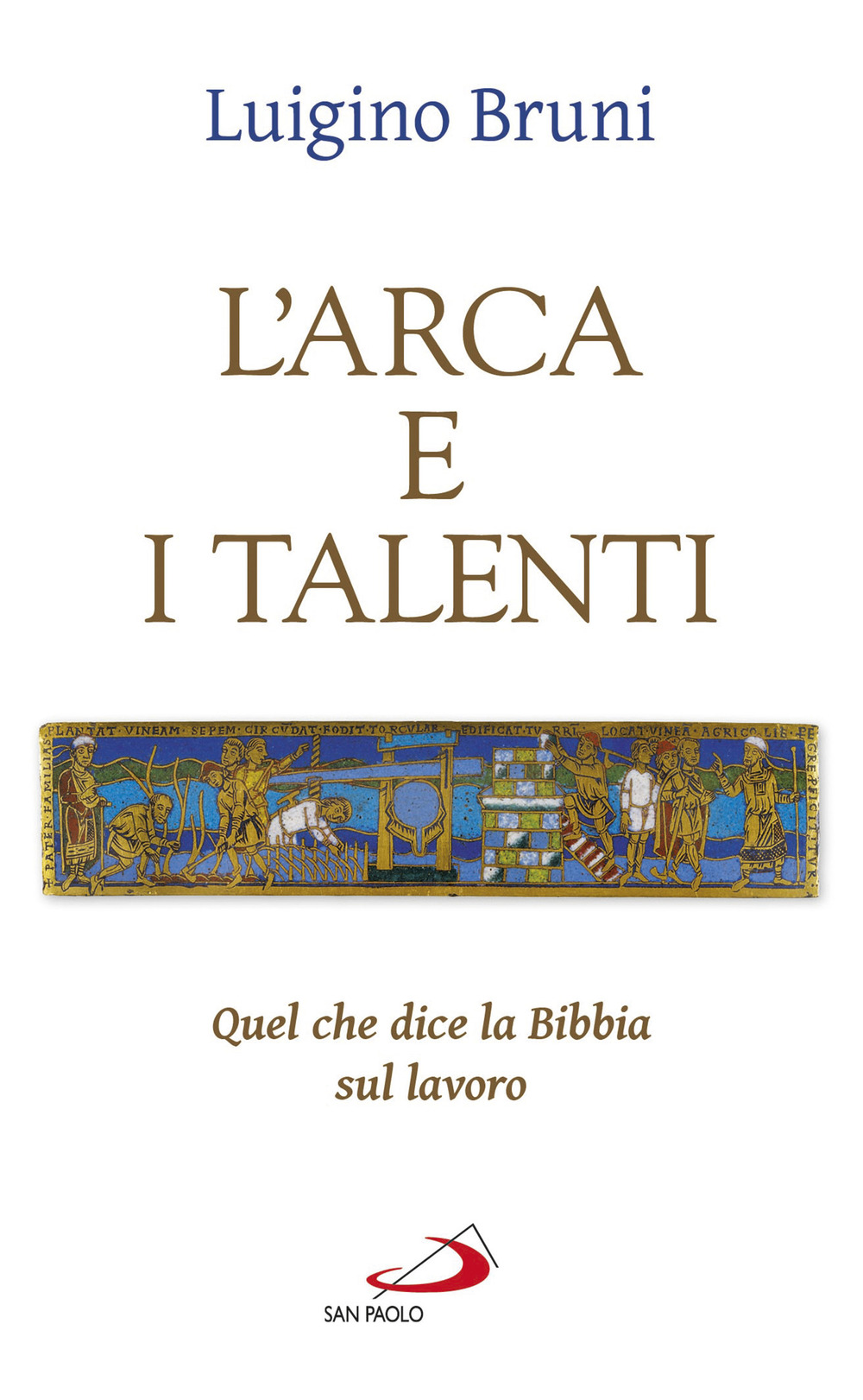 L'arca e i talenti. Quel che dice la Bibbia sul lavoro