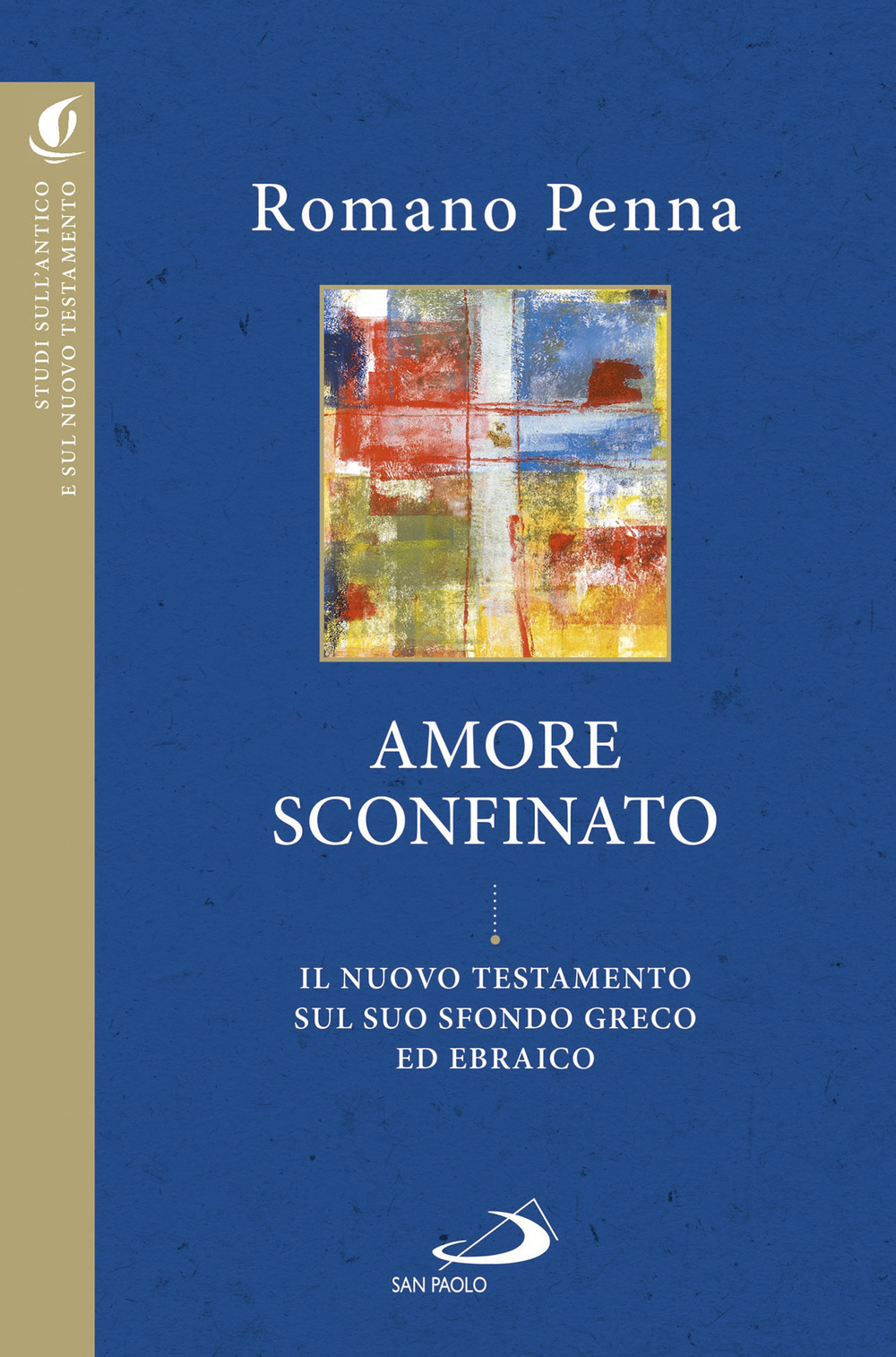 L'amore sconfinato. Il Nuovo Testamento sul suo sfondo greco ed ebraico