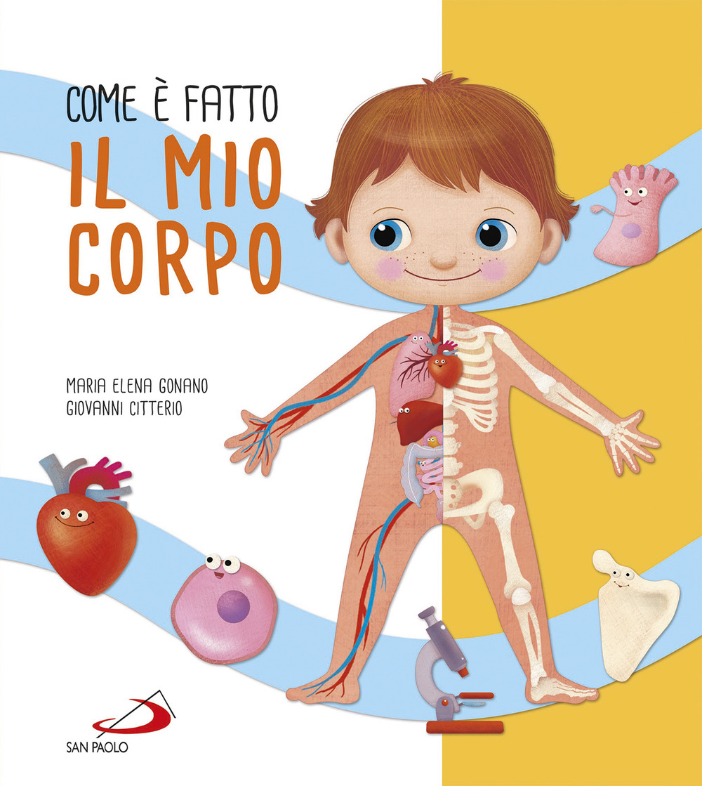 Com'è fatto il mio corpo. Ediz. a colori