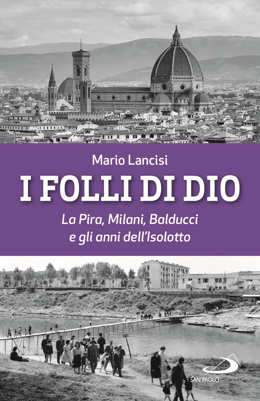 I folli di Dio. La Pira, Milani, Balducci e gli anni dell'Isolotto