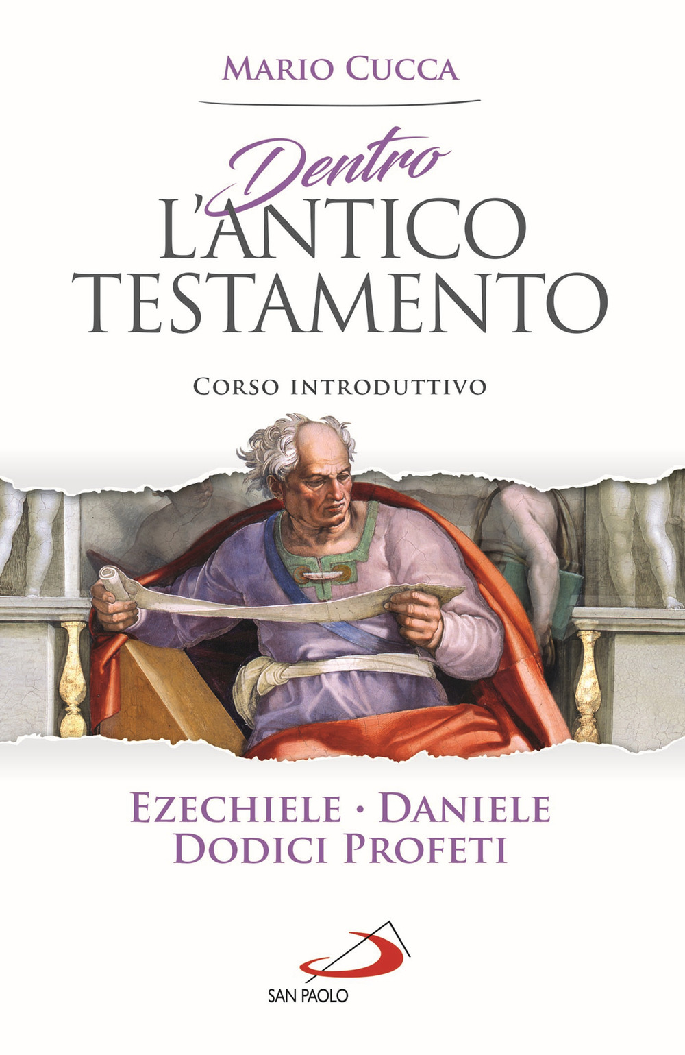 Dentro l'Antico Testamento. Corso introduttivo Ezechiele, Daniele, Dodici profeti