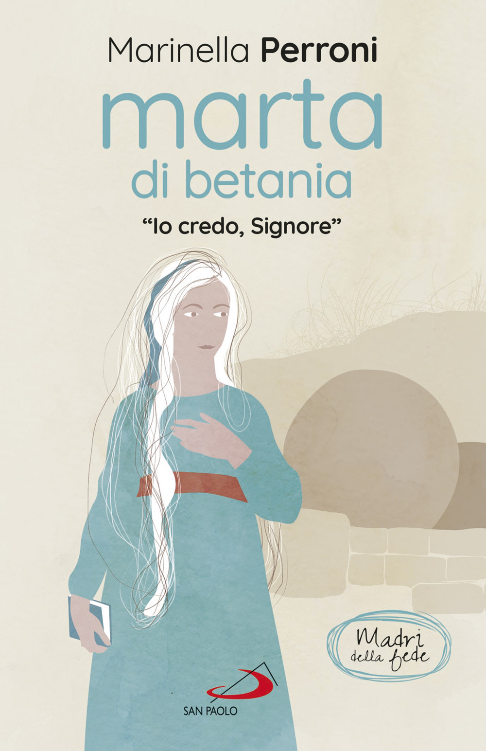 Marta di Betania. «Io credo, Signore»