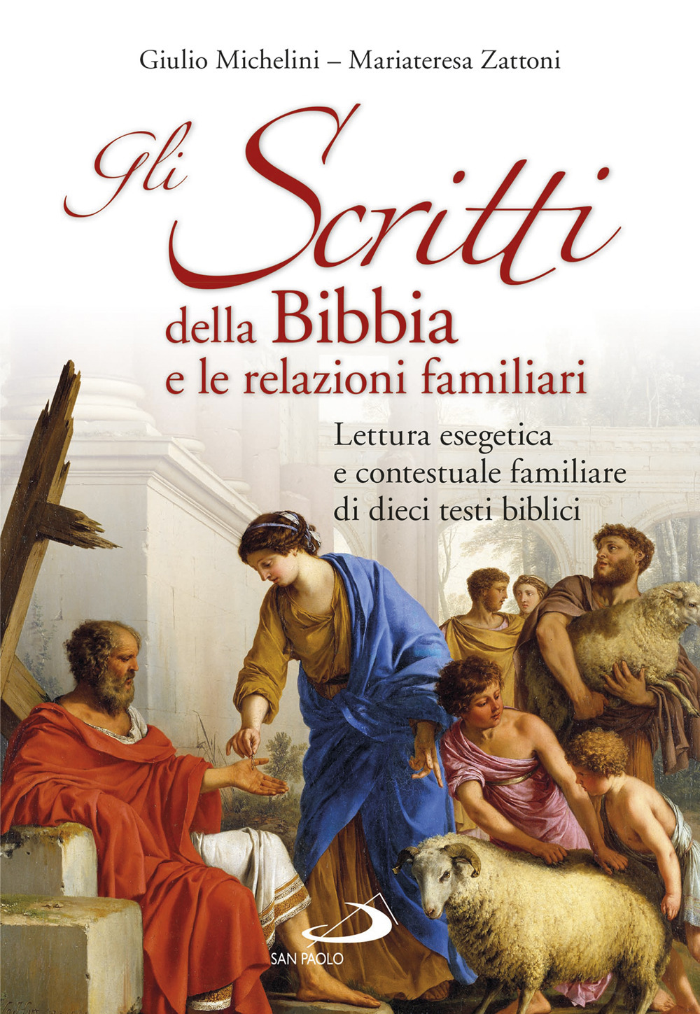 Gli scritti della Bibbia e le relazioni familiari. Lettura esegetica e contestuale familiare di dieci testi biblici