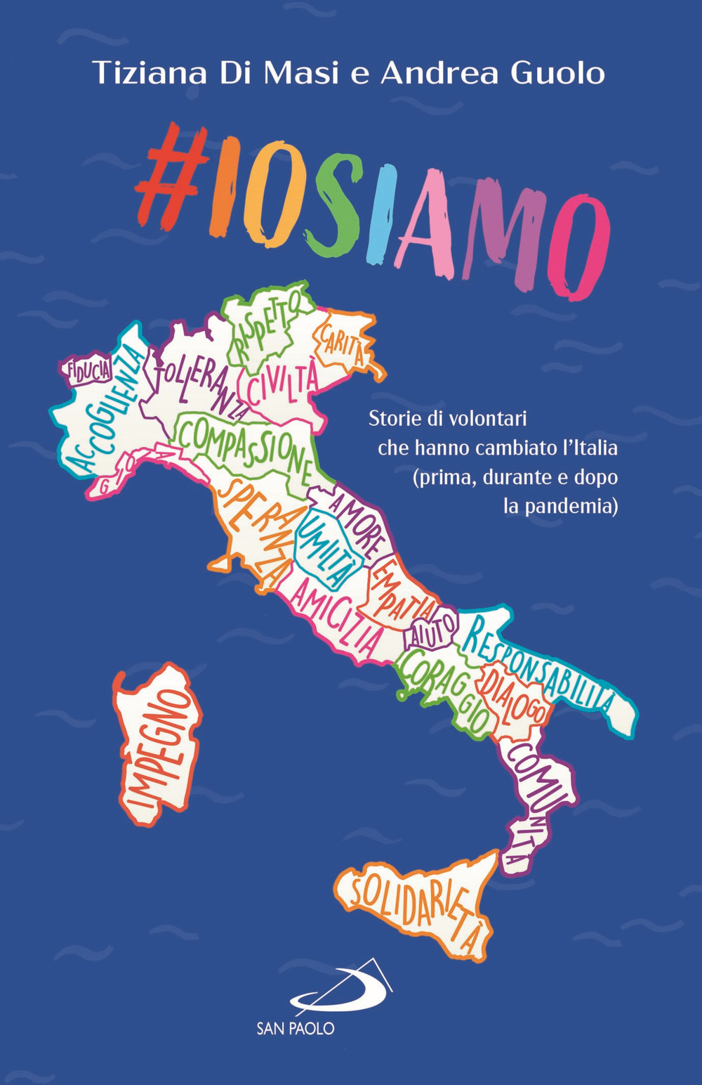 #Iosiamo. Storie di volontari che hanno cambiato l'Italia (prima, durante e dopo la pandemia)