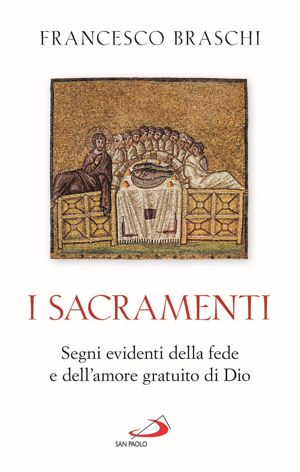 I Sacramenti. Segni evidenti della fede e dell'amore gratuito di Dio