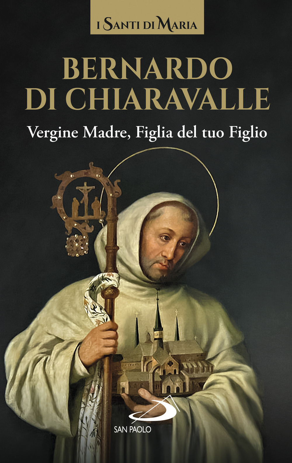 VERGINE MADRE, FIGLIA DEL TUO FIGLIO - Bernardo di Chiaravalle (san) - 9788892225381