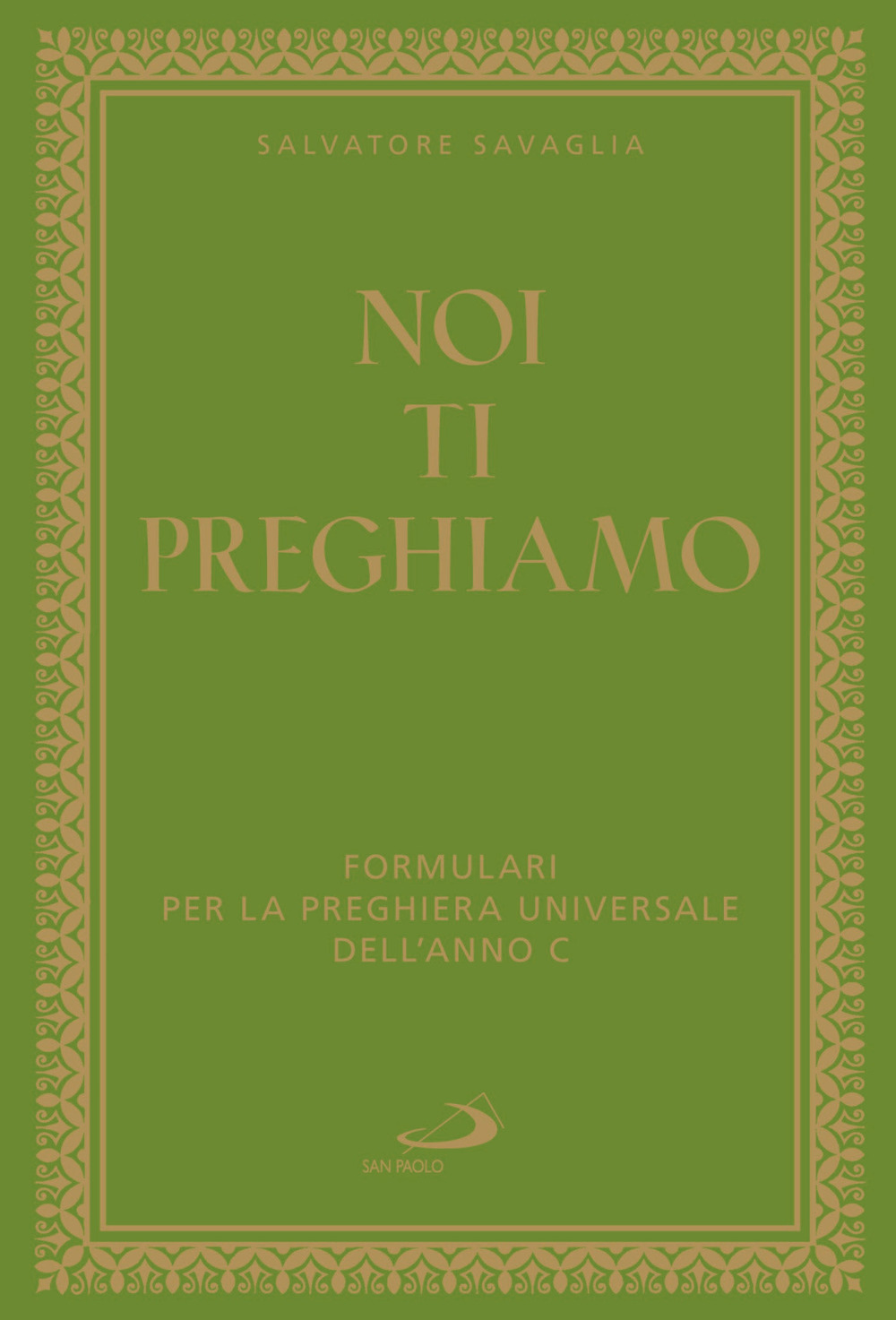 Noi ti preghiamo. Formulari per la preghiera universale dell'anno C