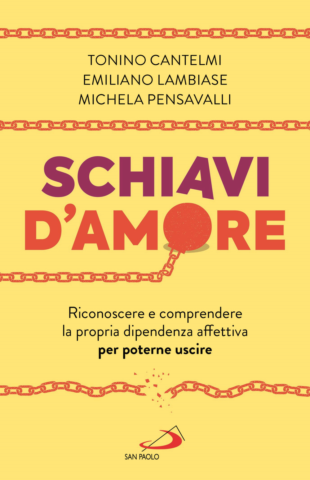 Schiavi d'amore. Riconoscere e comprendere la propria dipendenza affettiva  per poterne uscire di Cantelmi Tonino; Lambiase Emiliano; Pensavalli  Michela - Bookdealer